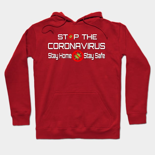 Stop The Corona Virus Stay Home Stay Safe Hoodie by Global Creation